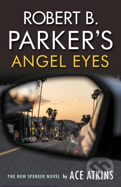 Kniha: Robert B. Parker's Angel Eyes (Ace Atkins). No Exit Press, 2020 Kniha: Robert B. Parker's Angel Eyes (Ace Atkins). No Exit Press, 2020
