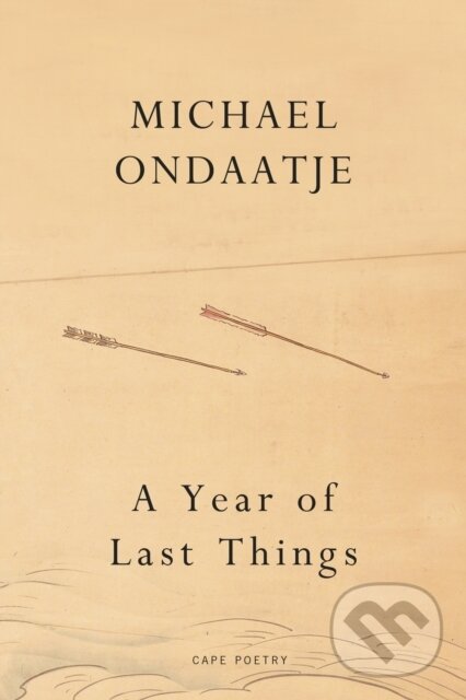 Kniha: A Year of Last Things (Michael Ondaatje). Jonathan Cape, 2026 Kniha: A Year of Last Things (Michael Ondaatje). Jonathan Cape, 2026