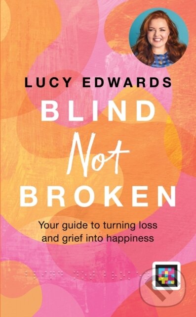 Kniha: Blind Not Broken (Lucy Edwards). Hamlyn, 2026 Kniha: Blind Not Broken (Lucy Edwards). Hamlyn, 2026