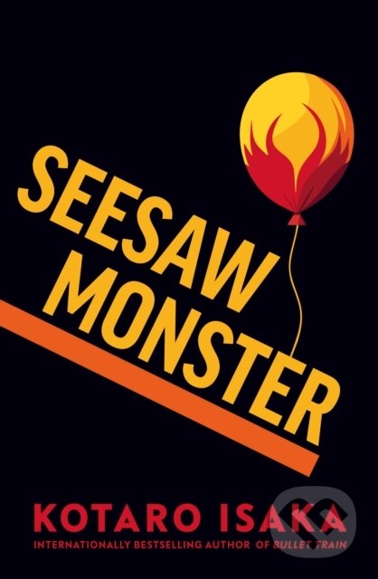 Kniha: Seesaw Monster (Kotaro Isaka). Harvill Secker, 2025 Kniha: Seesaw Monster (Kotaro Isaka). Harvill Secker, 2025