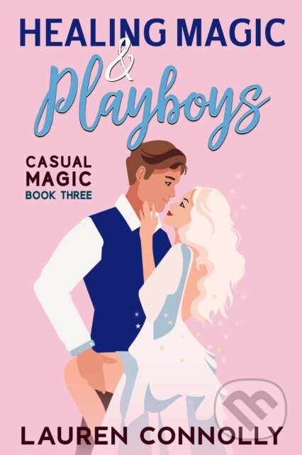 Kniha: Healing Magic & Playboys (Lauren Connolly). City Owl Press, 2024 Kniha: Healing Magic & Playboys (Lauren Connolly). City Owl Press, 2024