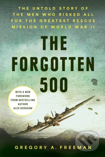 Kniha: The Forgotten 500 (Alex Kershaw a Gregory A. Freeman). , 2025 Kniha: The Forgotten 500 (Alex Kershaw a Gregory A. Freeman). , 2025