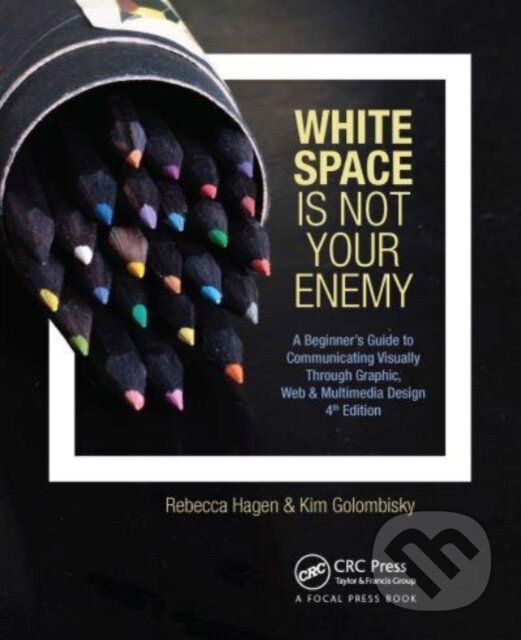 Kniha: White Space Is Not Your Enemy (Kim Golombisky a Rebecca Hagen). CRC Press, 2024 Kniha: White Space Is Not Your Enemy (Kim Golombisky a Rebecca Hagen). CRC Press, 2024
