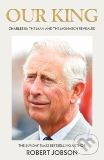 Kniha: Our King: Charles III (Robert Jobson). John Blake, 2023 Kniha: Our King: Charles III (Robert Jobson). John Blake, 2023