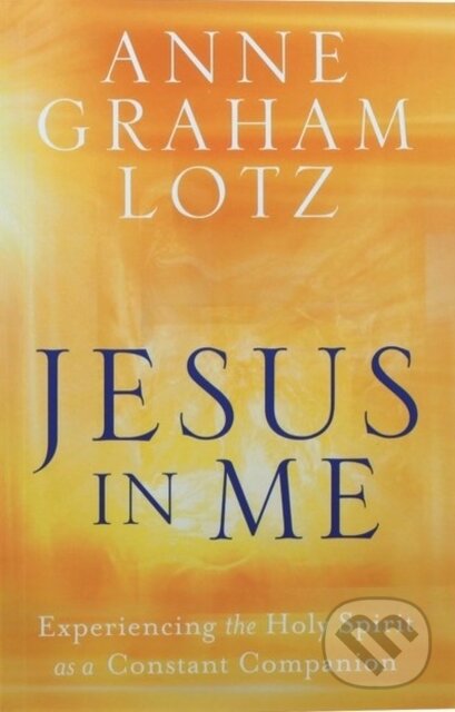 Kniha: Jesus in Me (Anne Graham Lotz). Authentic Media, 2019 Kniha: Jesus in Me (Anne Graham Lotz). Authentic Media, 2019