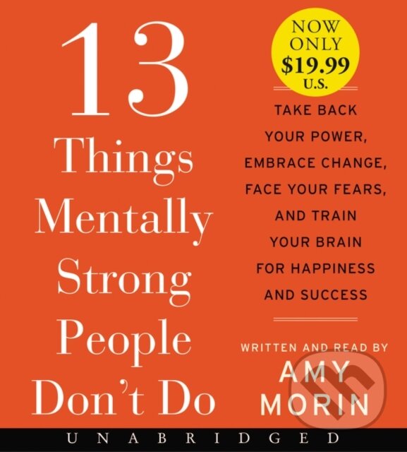 Kniha: 13 Things Mentally Strong People Don't Do (Amy Morin). William Morrow, 2017 Kniha: 13 Things Mentally Strong People Don't Do (Amy Morin). William Morrow, 2017