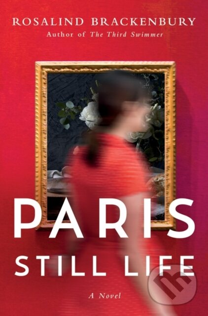 Kniha: Paris Still Life (Rosalind Brackenbury). Lake Union Publishing, 2018 Kniha: Paris Still Life (Rosalind Brackenbury). Lake Union Publishing, 2018