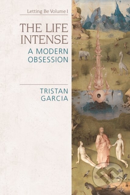 Kniha: The Life Intense (Garcia Tristan). Edinburgh University Press, 2018 Kniha: The Life Intense (Garcia Tristan). Edinburgh University Press, 2018
