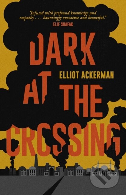 Kniha: Dark at the Crossing (Elliot Ackerman). Daunt Books, 2017 Kniha: Dark at the Crossing (Elliot Ackerman). Daunt Books, 2017