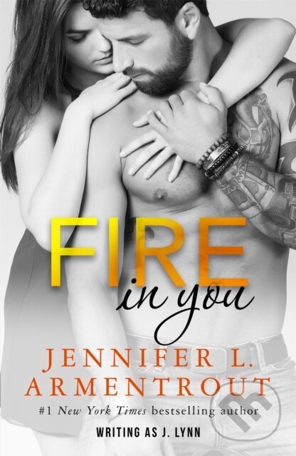 Kniha: Fire In You (J. Lynn a Jennifer L. Armentrout). Hodder Paperback, 2017 Kniha: Fire In You (J. Lynn a Jennifer L. Armentrout). Hodder Paperback, 2017