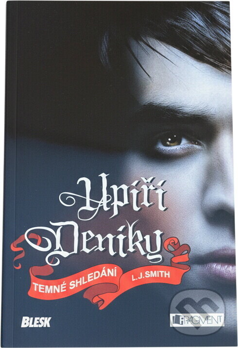 Kniha: Upíří deníky 4 - Temné shledání - 3. b. (L. J. Smith a Smith L.J). Fragment, 2013 Kniha: Upíří deníky 4 - Temné shledání - 3. b. (L. J. Smith a Smith L.J). Fragment, 2013