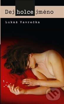 Kniha: Dej holce jméno (Lukáš Vavrečka). Pavel Mervart, 2015 Kniha: Dej holce jméno (Lukáš Vavrečka). Pavel Mervart, 2015