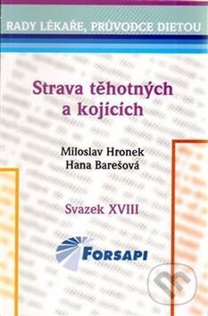Kniha: Strava těhotných a kojících (Hana Barešová a Miloslav Hronek). Forsapi, 2014 Kniha: Strava těhotných a kojících (Hana Barešová a Miloslav Hronek). Forsapi, 2014