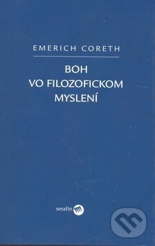 Kniha: Boh vo filozofickom myslení (Serafín). Serafín, 2009 Kniha: Boh vo filozofickom myslení (Serafín). Serafín, 2009