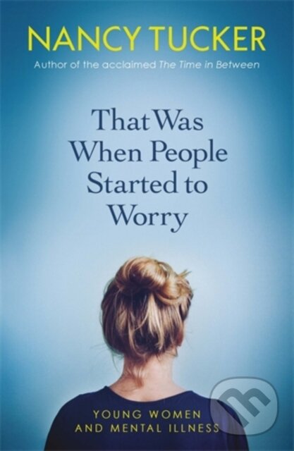 Kniha: That Was When People Started to Worry (Nancy Tucker). Icon Books, 2019 Kniha: That Was When People Started to Worry (Nancy Tucker). Icon Books, 2019