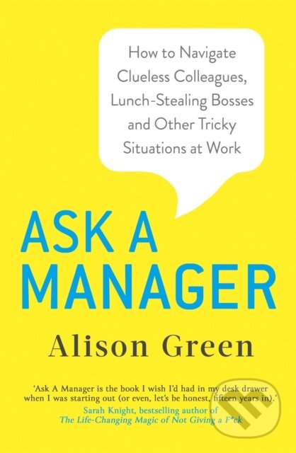 Kniha: Ask a Manager (Alison Green). Piatkus, 2019 Kniha: Ask a Manager (Alison Green). Piatkus, 2019