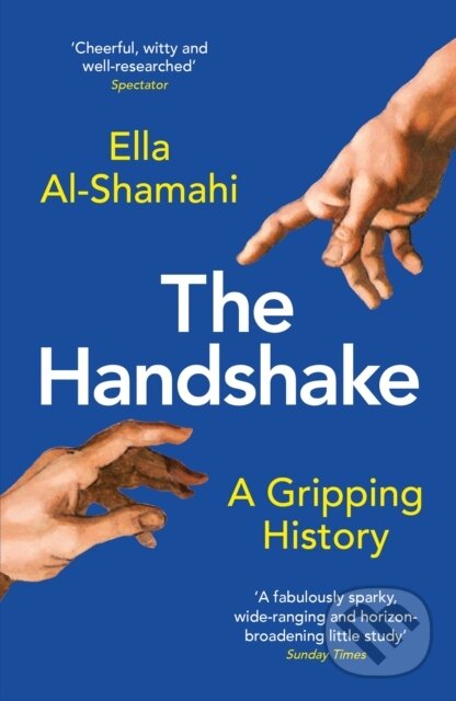 Kniha: The Handshake (Ella Al-Shamahi). Profile Books, 2021 Kniha: The Handshake (Ella Al-Shamahi). Profile Books, 2021