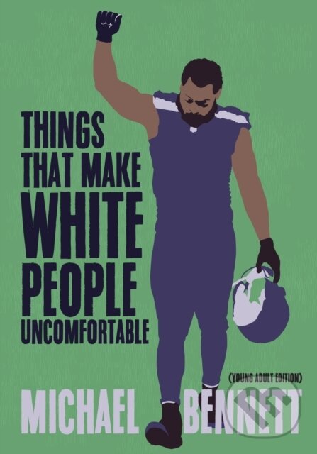 Kniha: Things That Make White People Uncomfortable (Adapted for Young Adults) (Dave Zirin a Michael Bennett). Haymarket Books, 2019 Kniha: Things That Make White People Uncomfortable (Adapted for Young Adults) (Dave Zirin a Michael Bennett). Haymarket Books, 2019