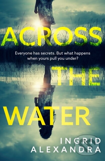 Kniha: Across the Water (Ingrid Alexandra). One More Chapter, 2020 Kniha: Across the Water (Ingrid Alexandra). One More Chapter, 2020