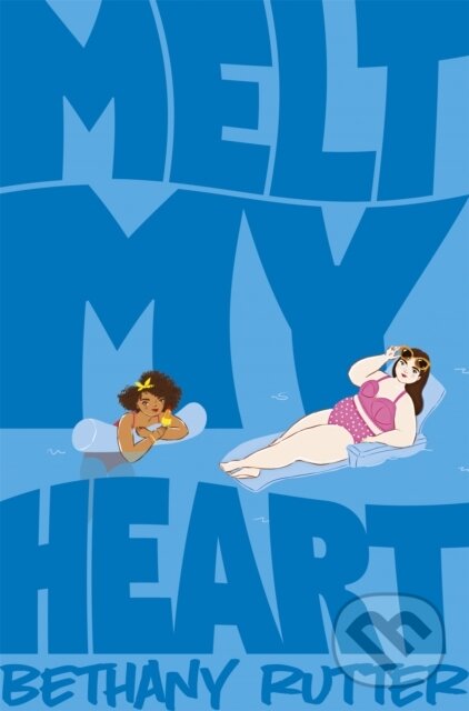 Kniha: Melt My Heart (Bethany Rutter). Pan Macmillan, 2020 Kniha: Melt My Heart (Bethany Rutter). Pan Macmillan, 2020