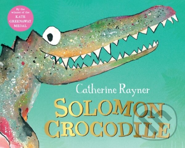 Kniha: Solomon Crocodile (Catherine Rayner). Pan Macmillan, 2020 Kniha: Solomon Crocodile (Catherine Rayner). Pan Macmillan, 2020