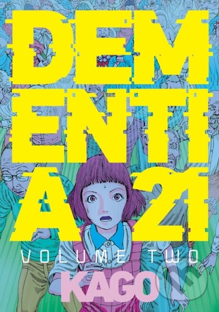 Kniha: Dementia 21 Vol. 2 (Shintaro Kago). Fantagraphics, 2020 Kniha: Dementia 21 Vol. 2 (Shintaro Kago). Fantagraphics, 2020