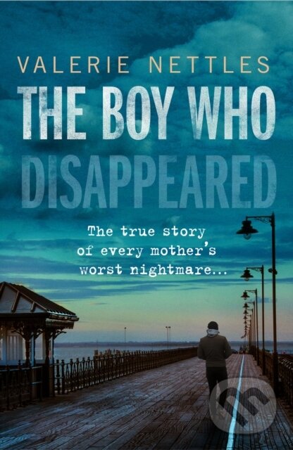 Kniha: The Boy Who Disappeared (Valerie Nettles). John Blake, 2019 Kniha: The Boy Who Disappeared (Valerie Nettles). John Blake, 2019
