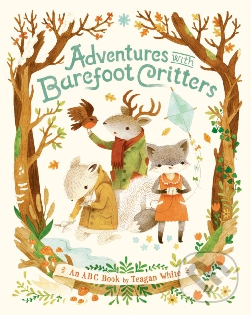 Kniha: Adventures with Barefoot Critters (Teagan White). Tundra, 2017 Kniha: Adventures with Barefoot Critters (Teagan White). Tundra, 2017
