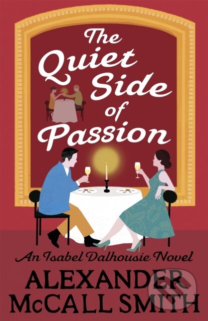 Kniha: The Quiet Side of Passion (Alexander McCall Smith). Little, Brown, 2018 Kniha: The Quiet Side of Passion (Alexander McCall Smith). Little, Brown, 2018