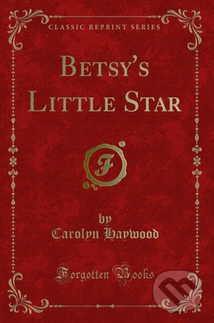 Kniha: Betsys Little Star (Carolyn Haywood). Forgotten Books, 2018 Kniha: Betsys Little Star (Carolyn Haywood). Forgotten Books, 2018