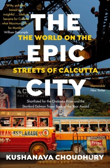 Kniha: The Epic City (Kushanava Choudhury). Bloomsbury, 2018 Kniha: The Epic City (Kushanava Choudhury). Bloomsbury, 2018