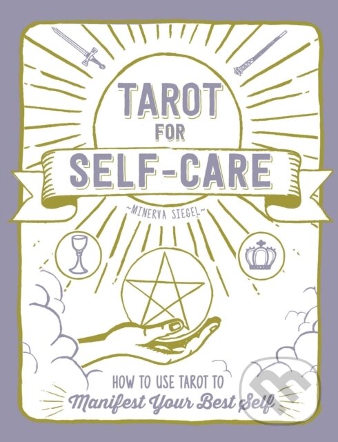 Kniha: Tarot for Self-Care (Minerva Siegel). Adams Media, 2019 Kniha: Tarot for Self-Care (Minerva Siegel). Adams Media, 2019