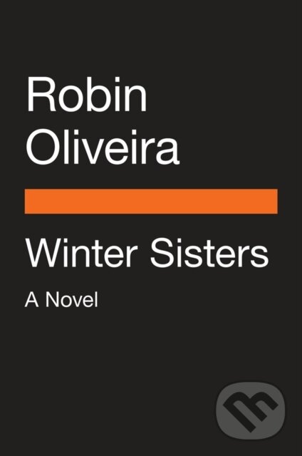 Kniha: Winter Sisters (Robin Oliveira). Penguin Putnam Inc, 2019 Kniha: Winter Sisters (Robin Oliveira). Penguin Putnam Inc, 2019