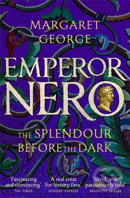 Kniha: Emperor Nero: The Splendour Before The Dark (Margaret George). Pan Books, 2019 Kniha: Emperor Nero: The Splendour Before The Dark (Margaret George). Pan Books, 2019