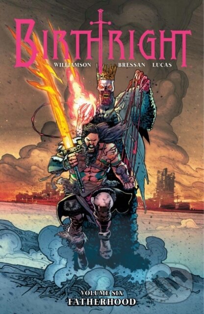 Kniha: Birthright Volume 6: Fatherhood (Joshua Williamson). Image Comics, 2018 Kniha: Birthright Volume 6: Fatherhood (Joshua Williamson). Image Comics, 2018