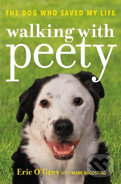 Kniha: Walking with Peety (Eric O'Grey a Mark Dagostino). Hachette Audio, 2019 Kniha: Walking with Peety (Eric O'Grey a Mark Dagostino). Hachette Audio, 2019