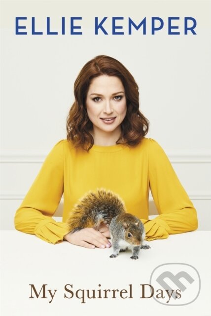 Kniha: My Squirrel Days (Ellie Kemper). Hodder and Stoughton, 2018 Kniha: My Squirrel Days (Ellie Kemper). Hodder and Stoughton, 2018