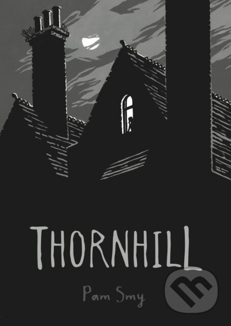 Kniha: Thornhill (Pam Smy). David Fickling Books, 2017 Kniha: Thornhill (Pam Smy). David Fickling Books, 2017