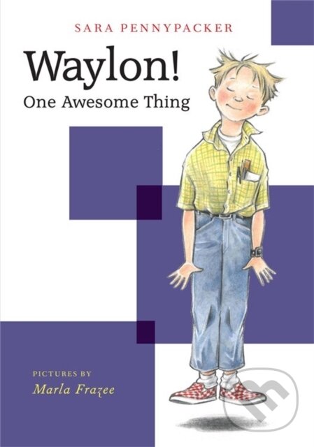 Kniha: Waylon! One Awesome Thing (Sara Pennypacker). Hyperion, 2017 Kniha: Waylon! One Awesome Thing (Sara Pennypacker). Hyperion, 2017