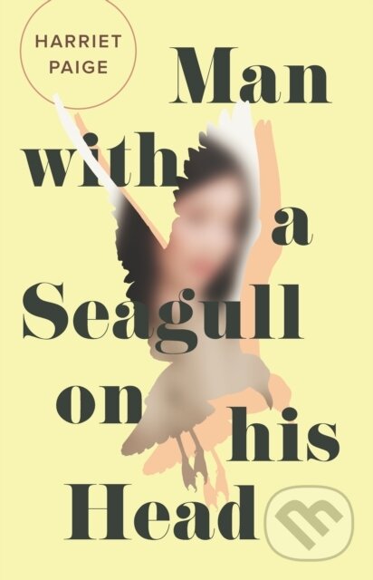 Kniha: Man with a Seagull on His Head (Harriet Paige). Biblioasis, 2018 Kniha: Man with a Seagull on His Head (Harriet Paige). Biblioasis, 2018