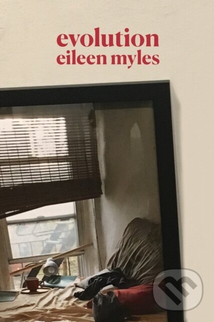 Kniha: Evolution (Eileen Myles). , 2018 Kniha: Evolution (Eileen Myles). , 2018