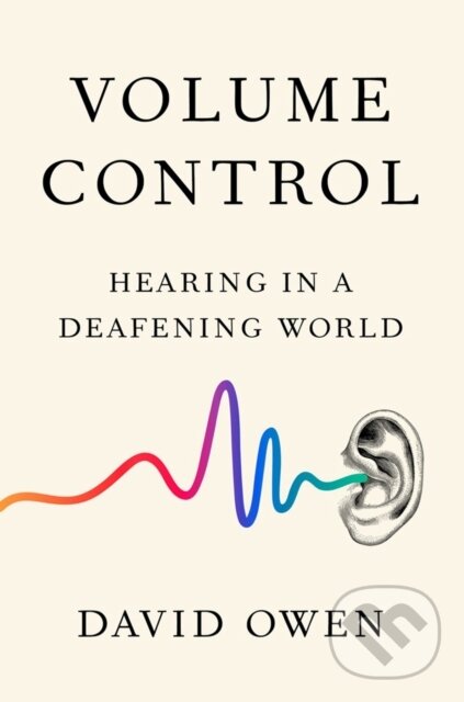 Kniha: Volume Control (David Owen). Riverhead, 2019 Kniha: Volume Control (David Owen). Riverhead, 2019