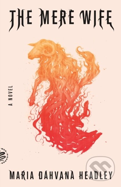 Kniha: The Mere Wife (Maria Dahvana Headley). Picador, 2019 Kniha: The Mere Wife (Maria Dahvana Headley). Picador, 2019