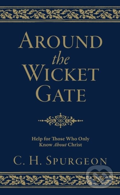 Kniha: Around the Wicket Gate (Charles H. Spurgeon). , 2019 Kniha: Around the Wicket Gate (Charles H. Spurgeon). , 2019