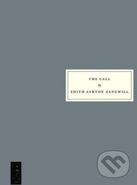 Kniha: The Call (Edith Ayrton Zangwill). Persephone, 2018 Kniha: The Call (Edith Ayrton Zangwill). Persephone, 2018