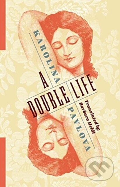 Kniha: A Double Life (Karolina Pavlova). Columbia University Press, 2019 Kniha: A Double Life (Karolina Pavlova). Columbia University Press, 2019