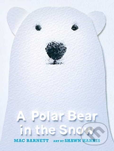 Kniha: A Polar Bear in the Snow (Mac Barnett). Walker books, 2020 Kniha: A Polar Bear in the Snow (Mac Barnett). Walker books, 2020