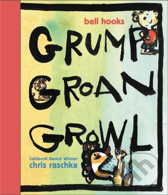 Kniha: Grump Groan Growl (Bell Hooks). Disney Press, 2017 Kniha: Grump Groan Growl (Bell Hooks). Disney Press, 2017