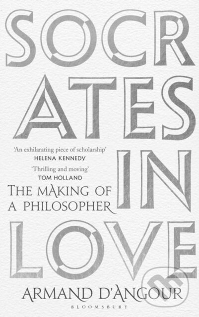 Kniha: Socrates in Love (Armand D’Angour). Bloomsbury, 2020 Kniha: Socrates in Love (Armand D’Angour). Bloomsbury, 2020