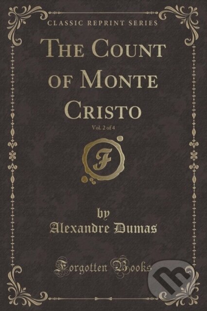 Kniha: Count Of Monte Cristo (Alexandre Dumas). Forgotten Books, 2018 Kniha: Count Of Monte Cristo (Alexandre Dumas). Forgotten Books, 2018